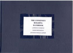 The consensus building handbook: A comprehensive guide to reaching agreement.