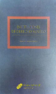 Capa do livro Instituciones de Derecho Minero, de Alejandro Vergara Blanco