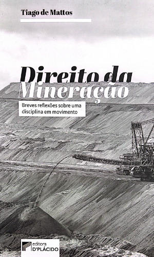 DIREITO DA MINERAÇÃO: BREVES REFLEXÕES SOBRE UMA DISCIPLINA EM MOVIMENTO